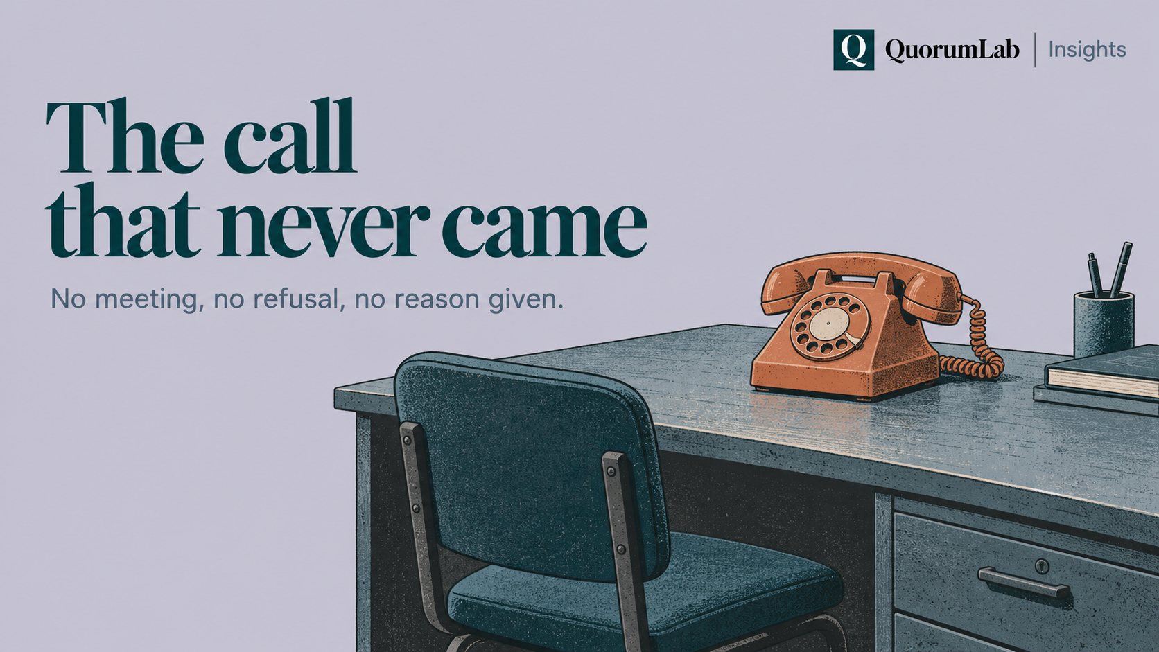 Poster: a terracotta rotary telephone sits silent on an empty desk with the chair pushed in. Headline: "The call that never came". Subline: "No meeting, no refusal, no reason given."